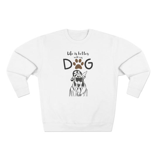 Life's better with my Dog Sweatshirt