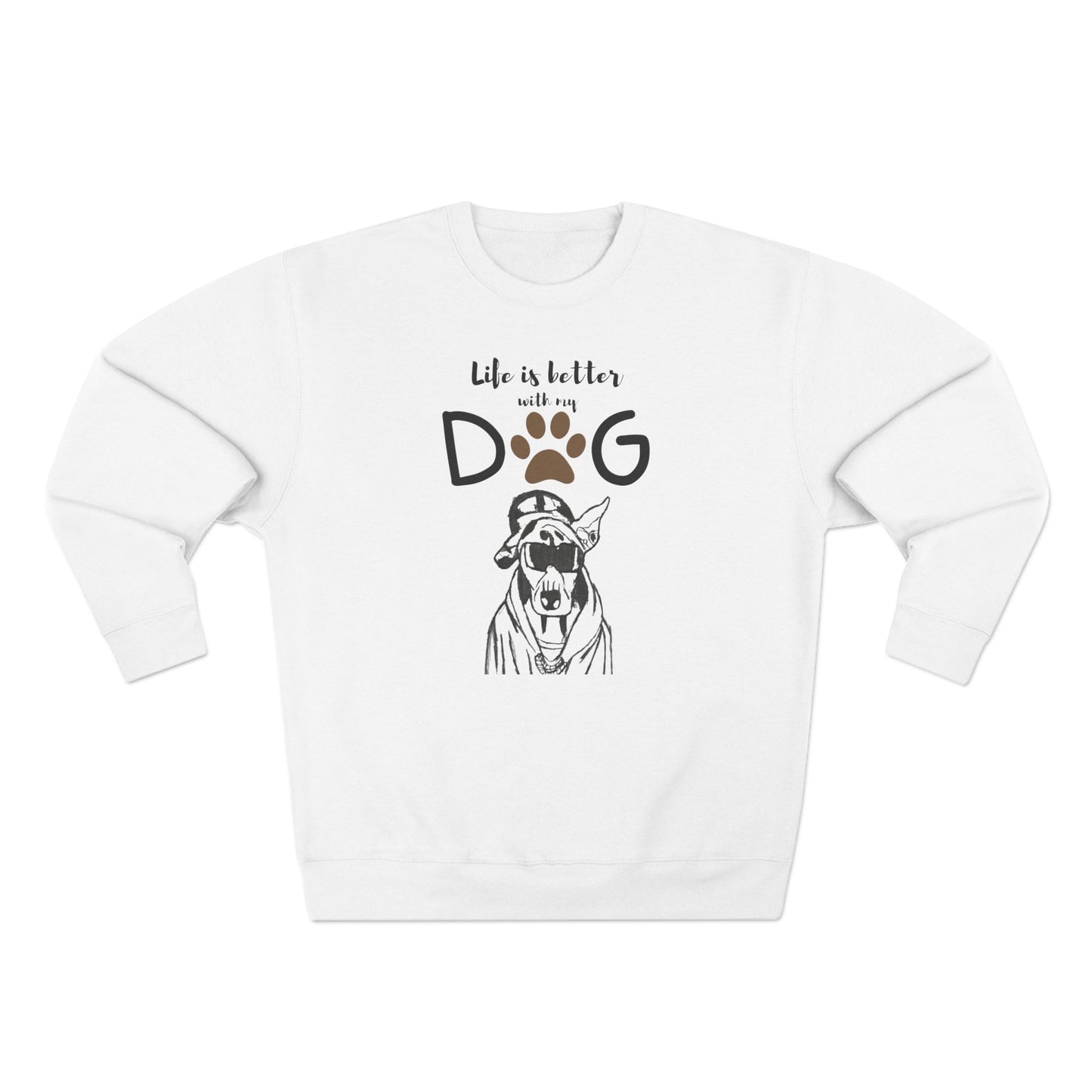 Life's better with my Dog Sweatshirt